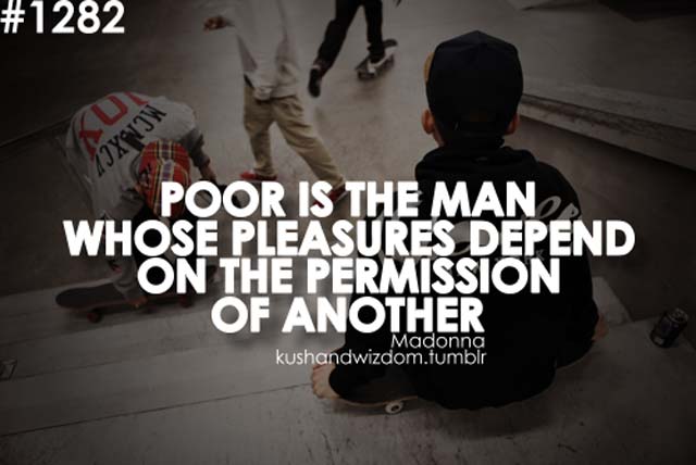 skateboarding-quotes-poor-is-the-man-whose-pleasures-depend-on-the-permission-of-another