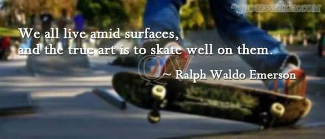 skateboarding-quotes-we-all-live-amid-surfaces-and-the-true-art-is-to-skate-well-on-them